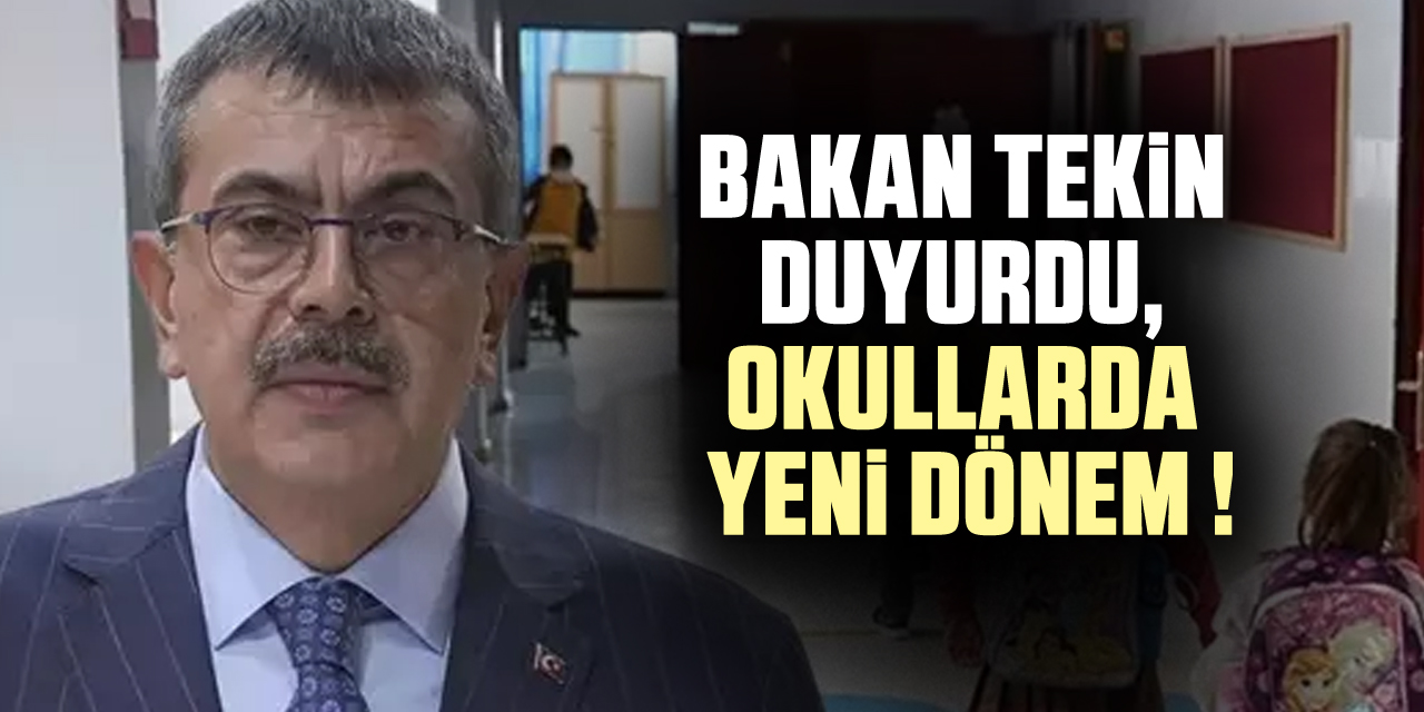 Bakan Tekin duyurdu, Okullarda yeni dönem !