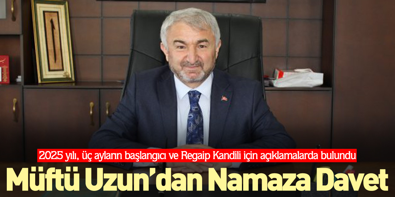 Müftü Uzun’dan Namaza Davet