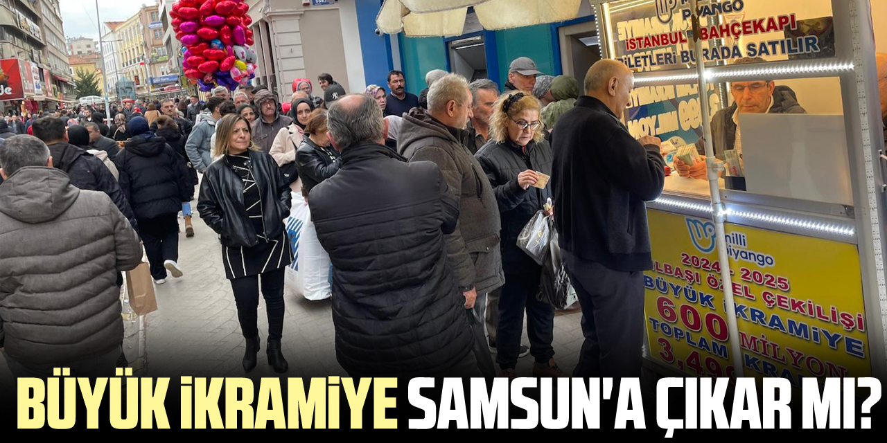 Büyük İkramiye Samsun'a çıkar mı?