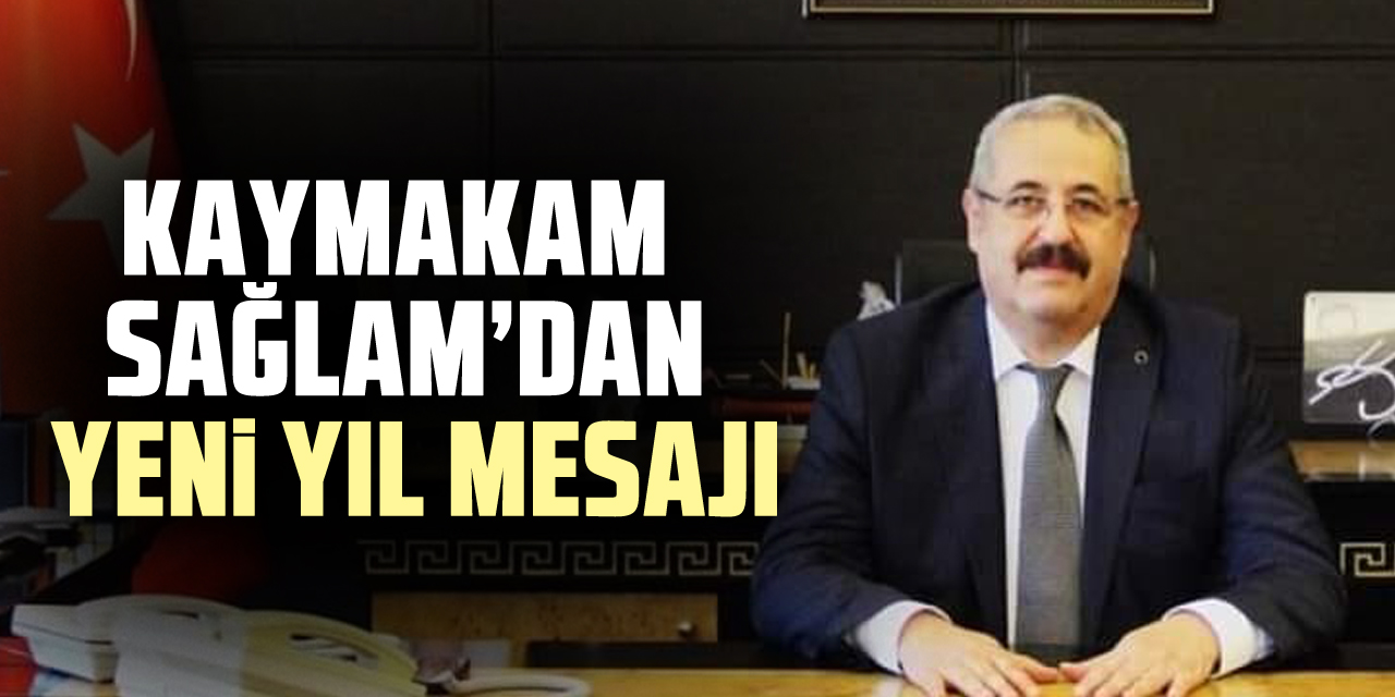 Kaymakam Sağlam’dan Yeni Yıl Mesajı