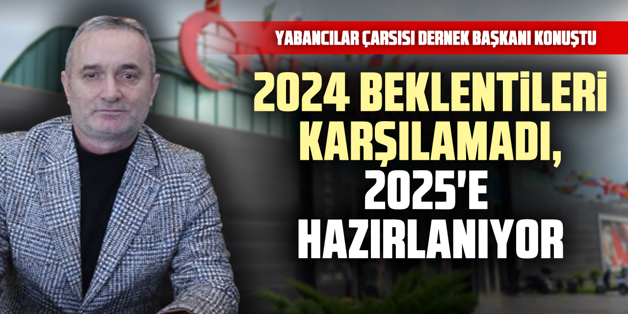 2024 Beklentileri Karşılamadı, 2025'e hazırlanıyor