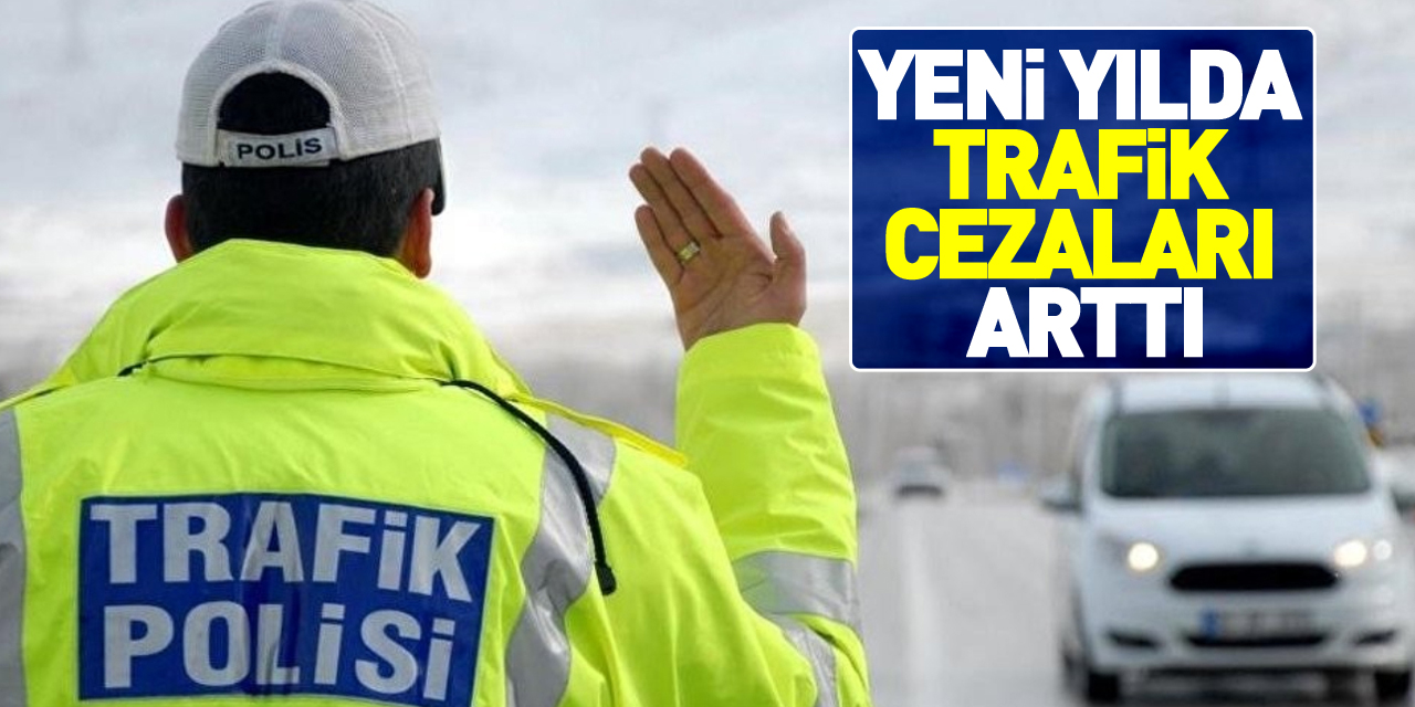 TRAFİK CEZALARI ARTTI