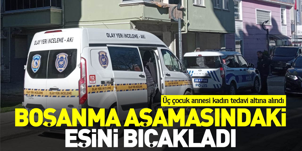 Boşanma aşamasındaki eşini bıçakladı