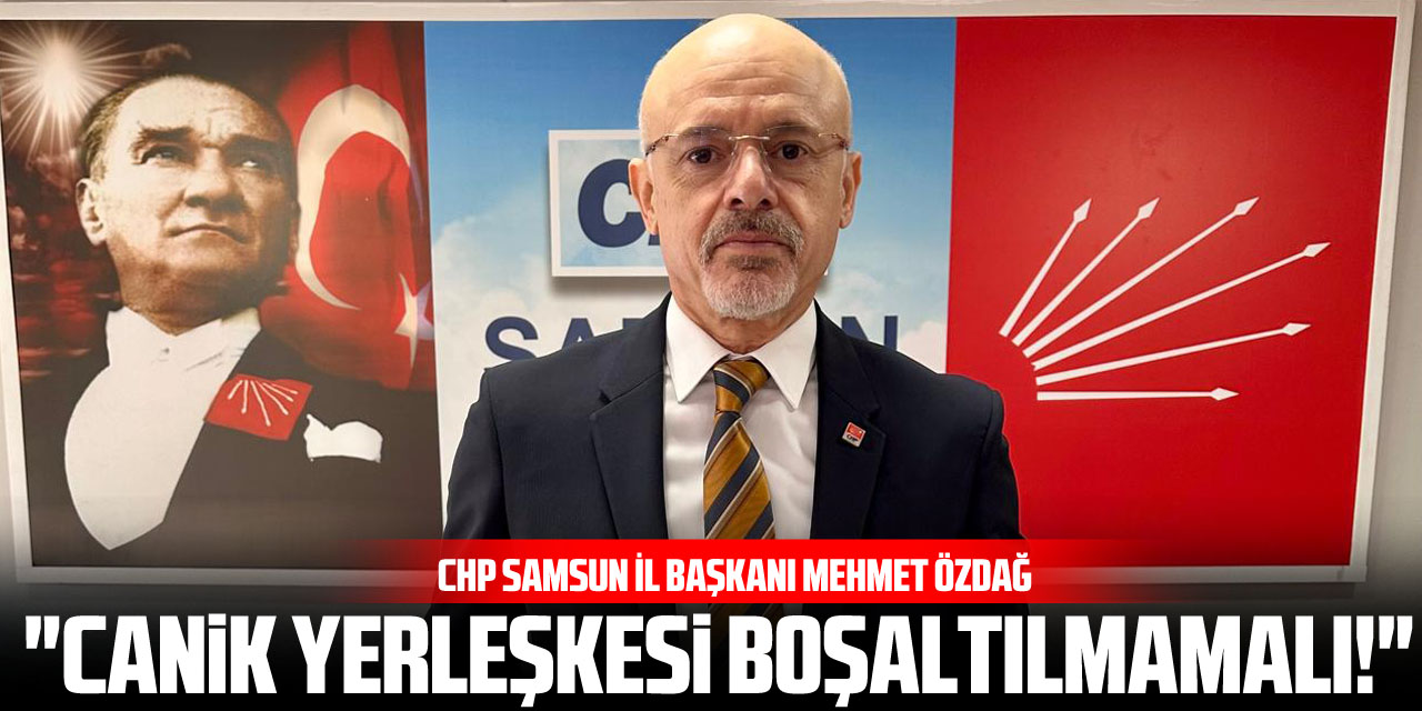 Başkan Özdağ "Canik Yerleşkesi Boşaltılmamalı!"