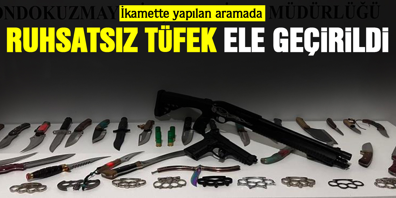 RUHSATSIZ TÜFEK ELE GEÇİRİLDİ