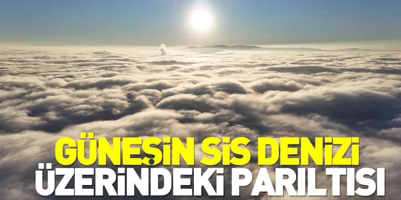 Güneşin sis denizi üzerindeki parıltısı