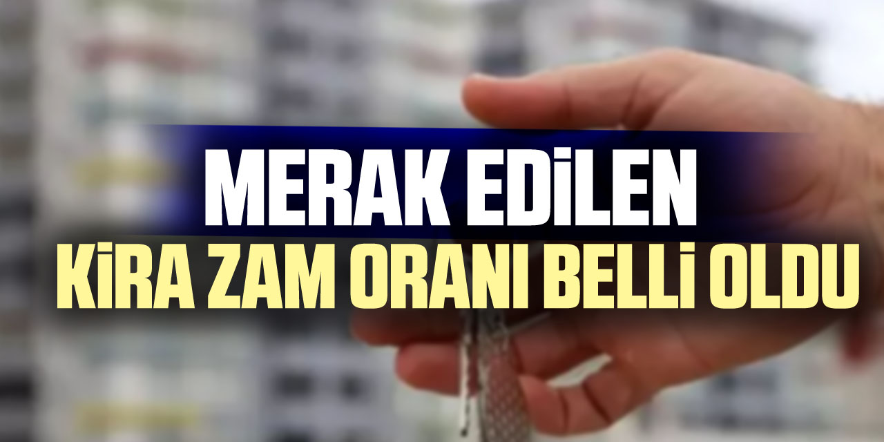 merak EDiLEN  kira zam oranı belli oldu