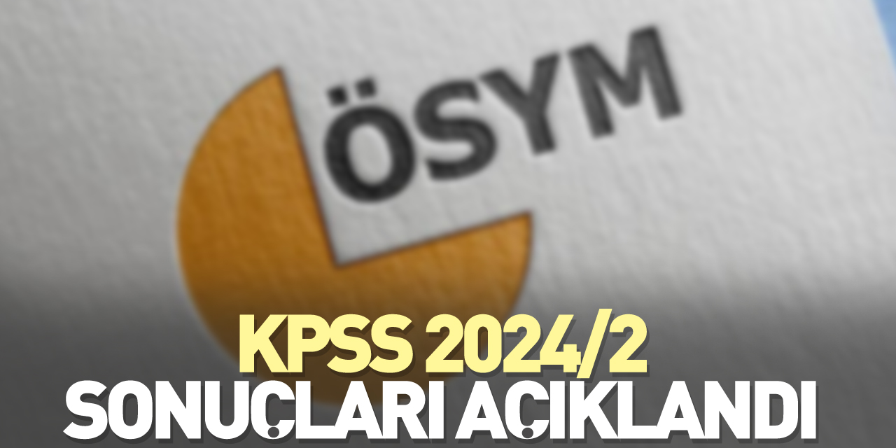 KPSS 2024/2 SONUÇLARI AÇIKLANDI