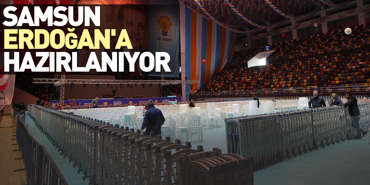 Samsun, Erdoğan'a hazırlanıyor