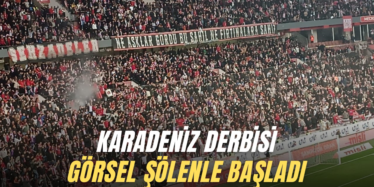 Karadeniz Derbisi Görsel Şölenle Başladı