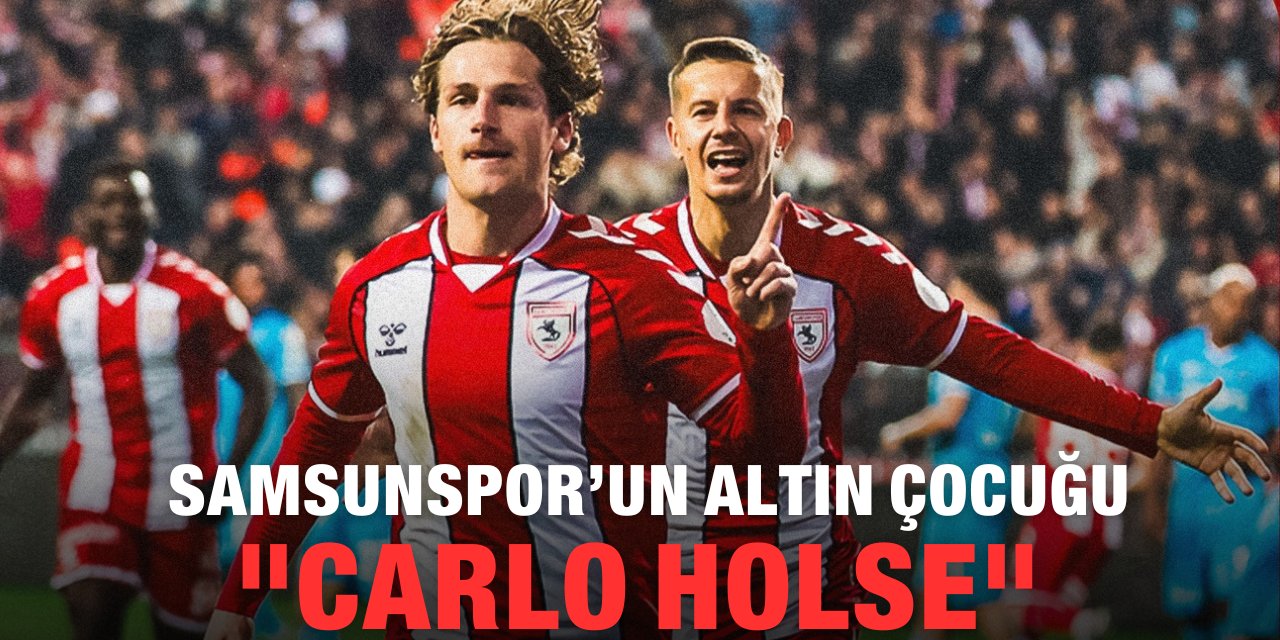 Samsunspor un altın çocuğu: "Carlo Holse"