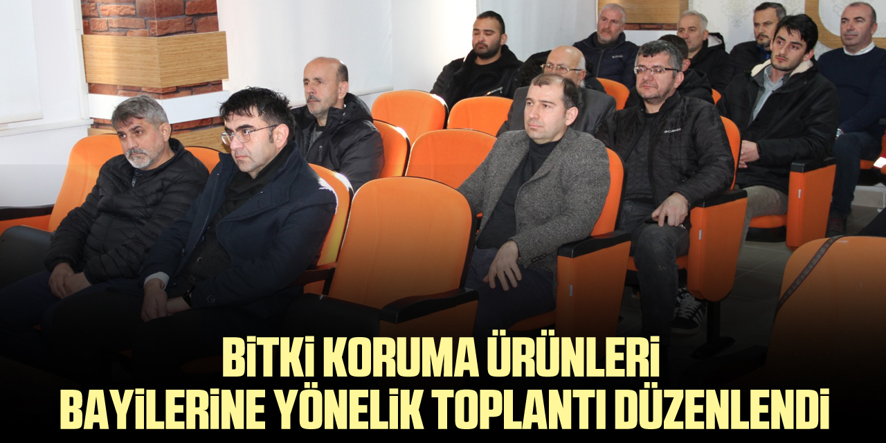 BİTKİ KORUMA ÜRÜNLERİ BAYİLERİNE YÖNELİK TOPLANTI DÜZENLENDİ