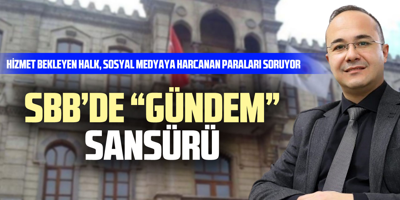 SBB’DE “GÜNDEM” SANSÜRÜ