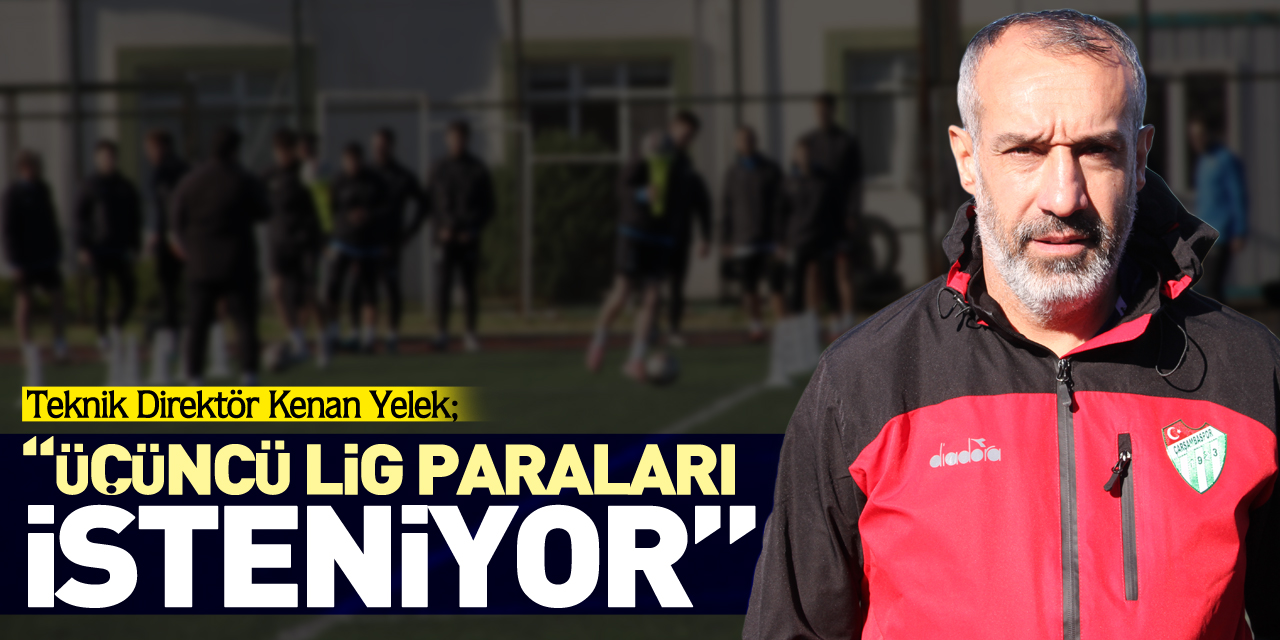 Yelek, “Üçüncü lig paraları isteniyor”