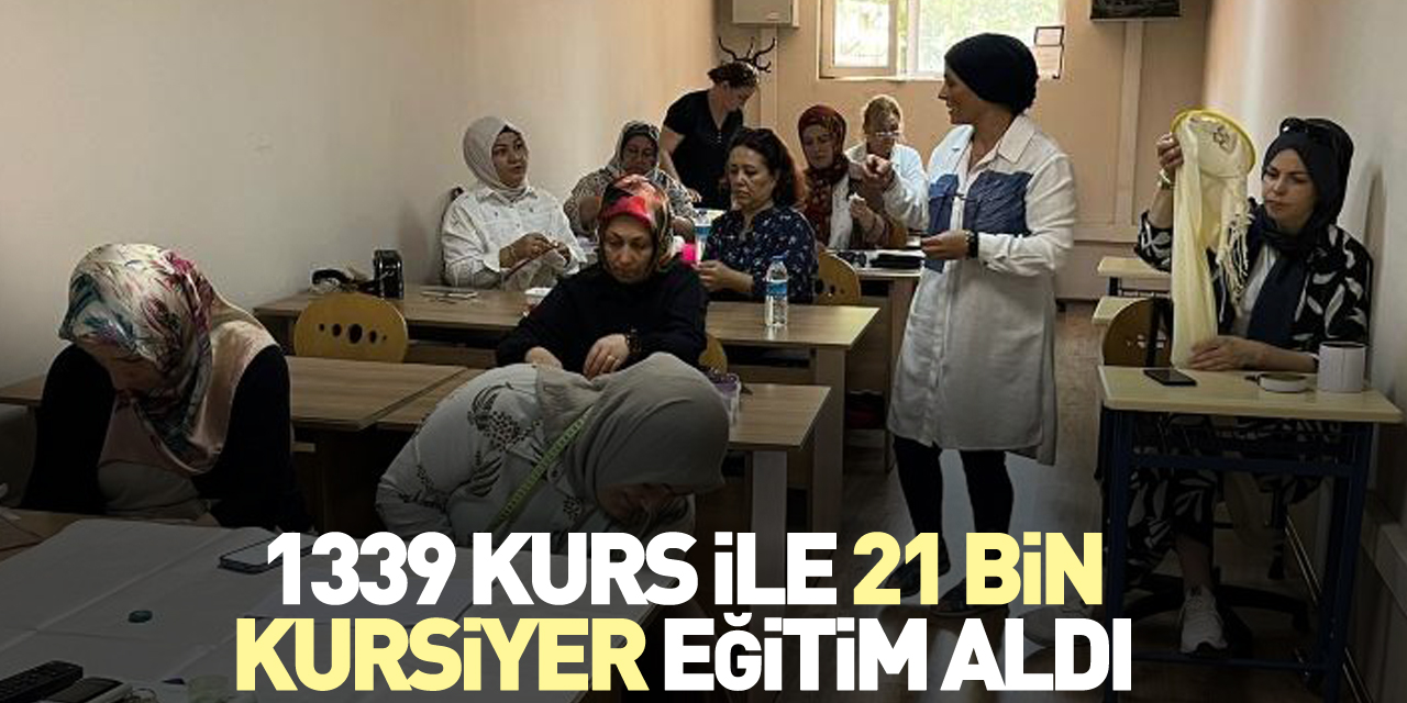 1339 kurs ile 21 Bin kursiyer Eğitim aldı