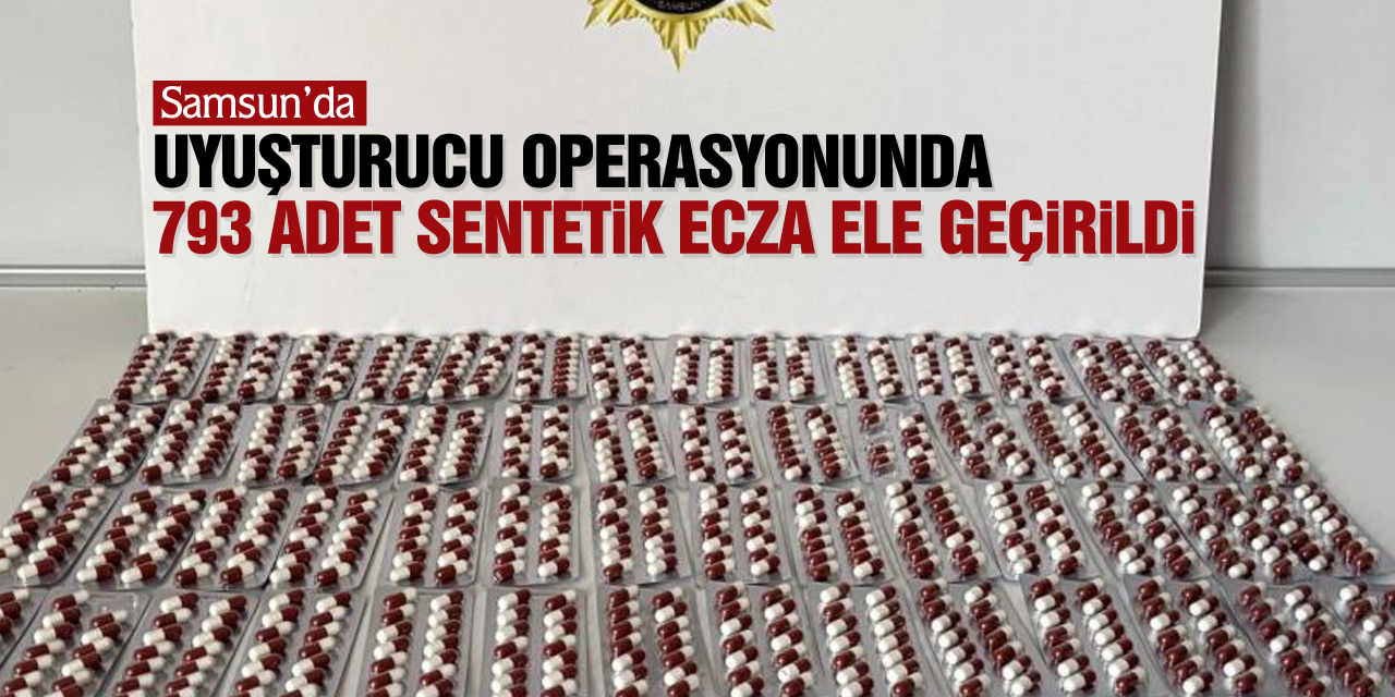 793 adet sentetik ecza ele geçirildi