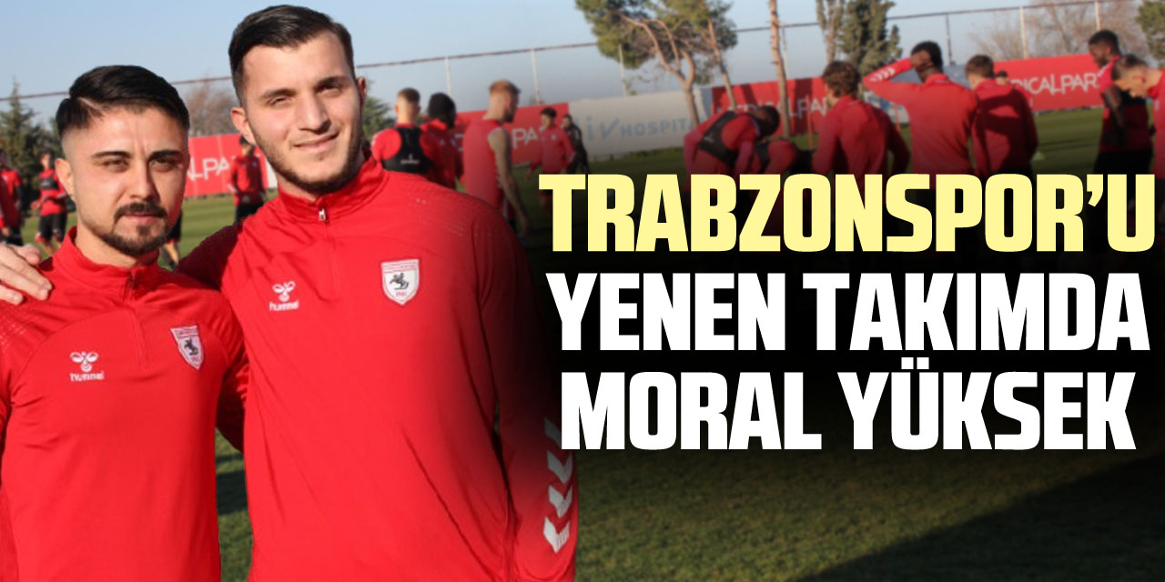 Trabzonspor’u Yenen Takımda Moral Yüksek