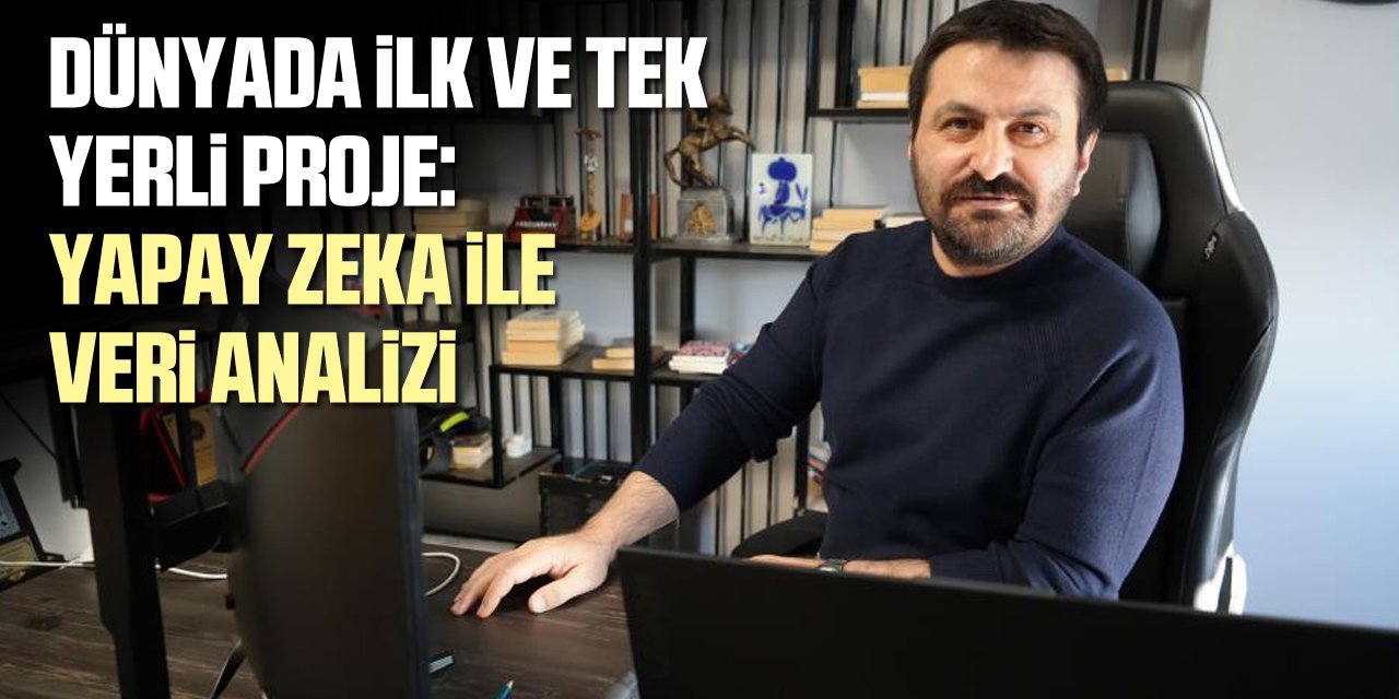 Dünyada ilk ve tek yerli proje: Yapay zeka ile veri analizi