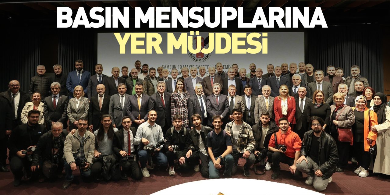 Basın mensuplarına yer müjdesi