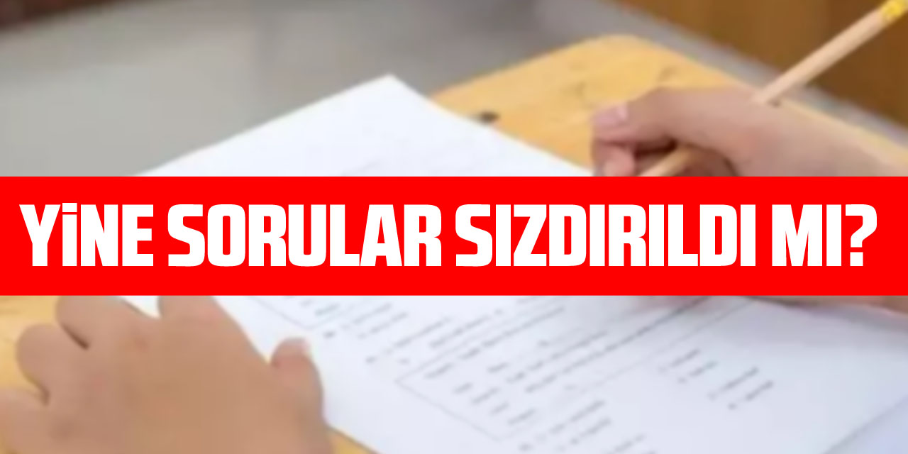 YiNE SORULAR SIZDIRILDI MI?