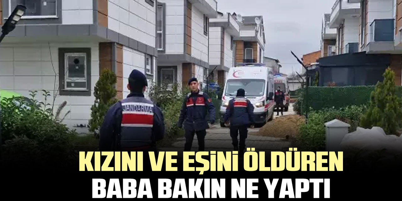 KIZINI VE EŞiNi ÖLDÜREN BABA BAKIN NE YAPTI