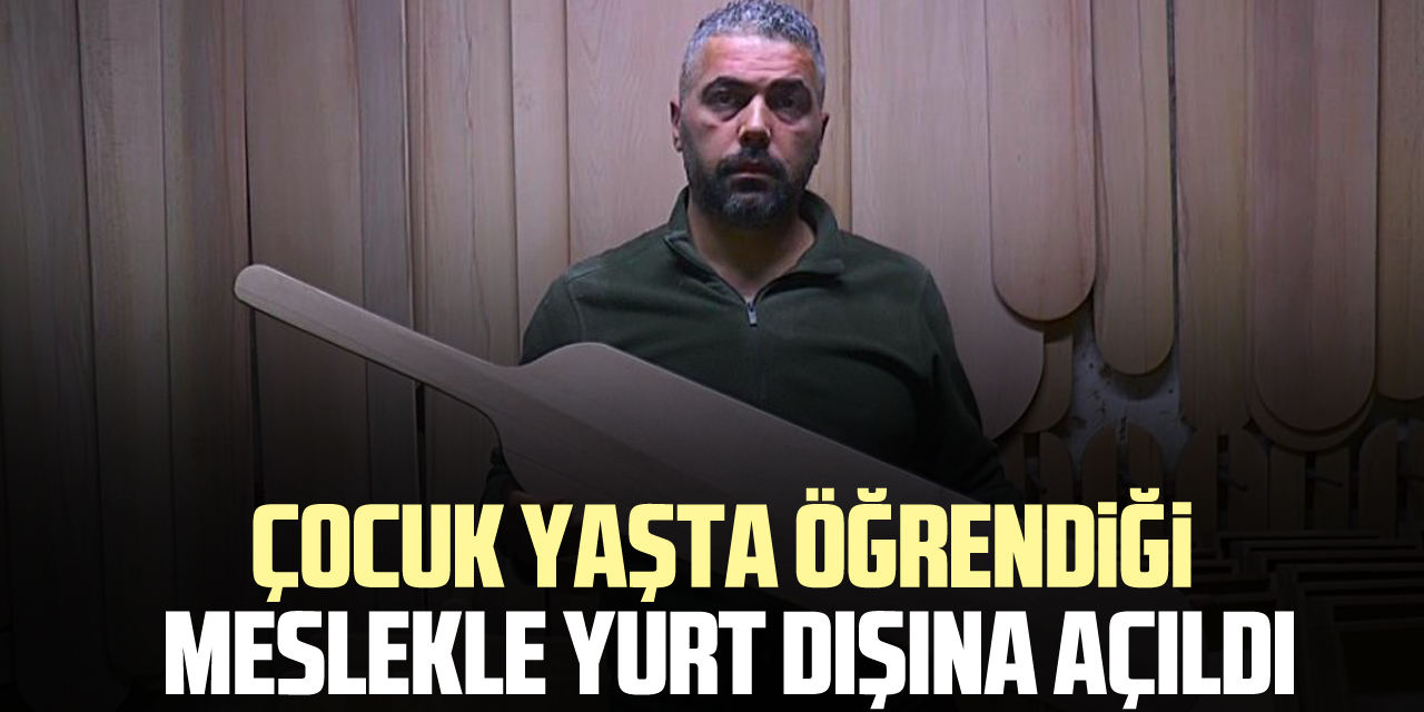 Çocuk yaşta öğrendiği meslekle yurt dışına açıldı