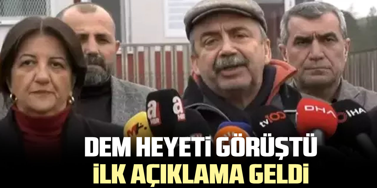 DEM HEYETi GÖRÜŞTÜ iLK AÇIKLAMA GELDi