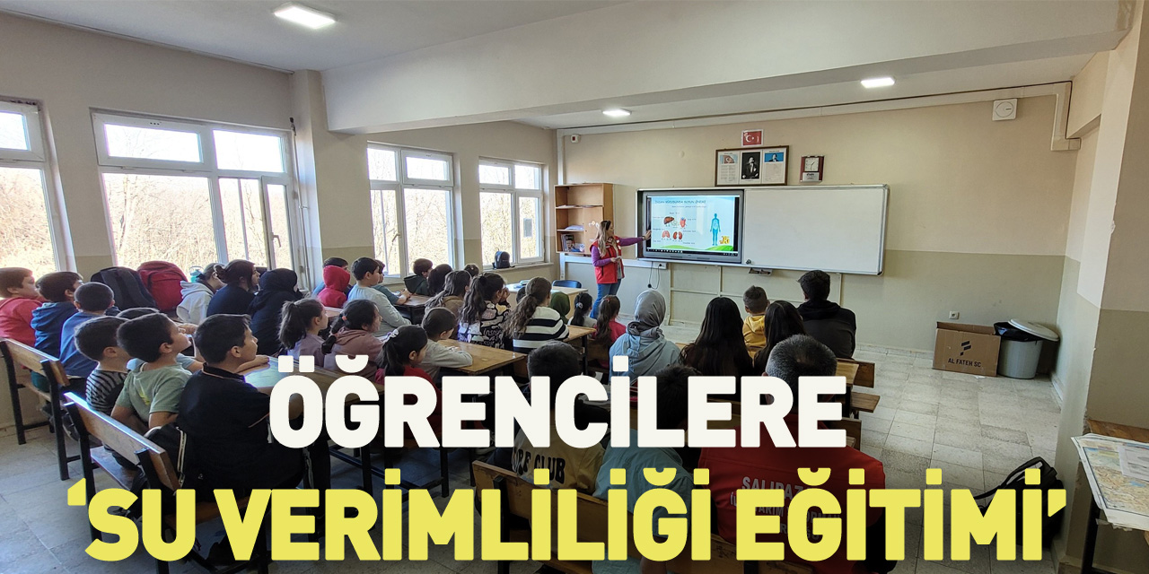 Öğrencilere ‘Su Verimliliği Eğitimi’