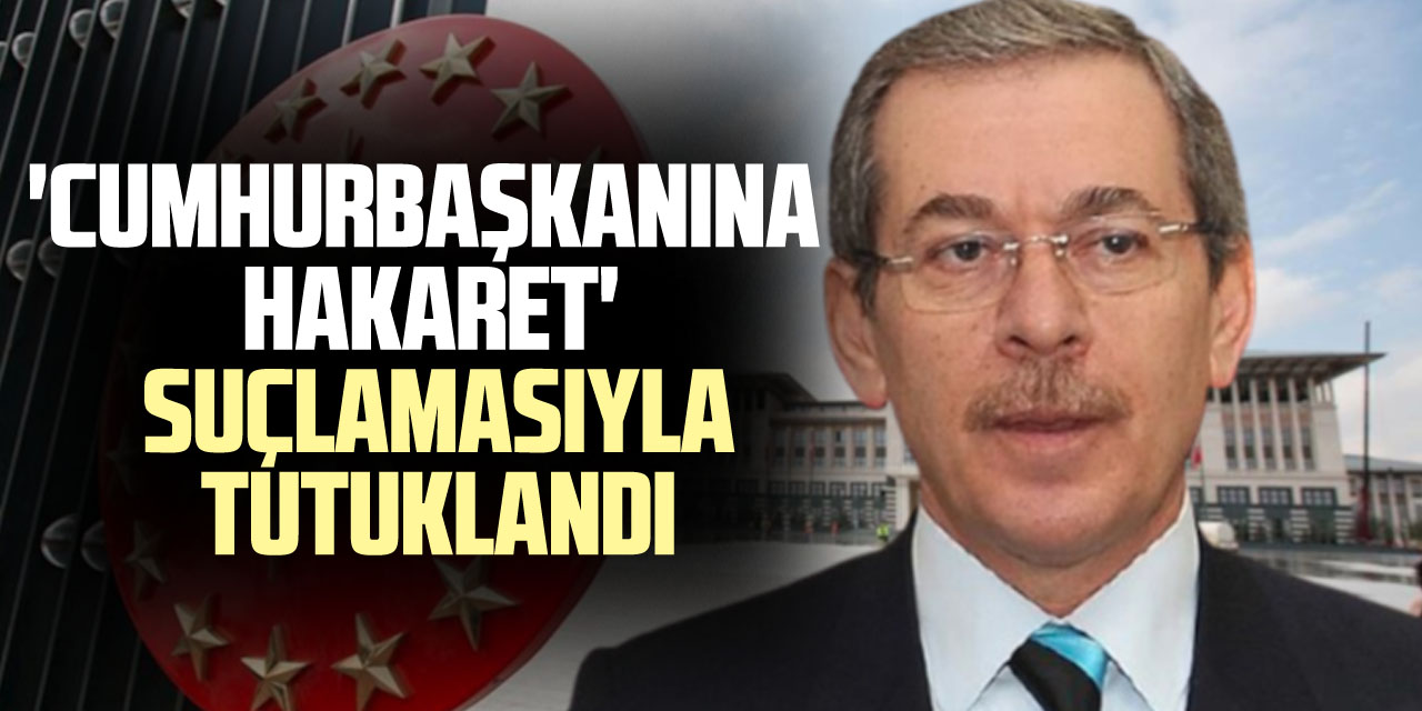 'Cumhurbaşkanına hakaret' suçlamasıyla tutuklandı