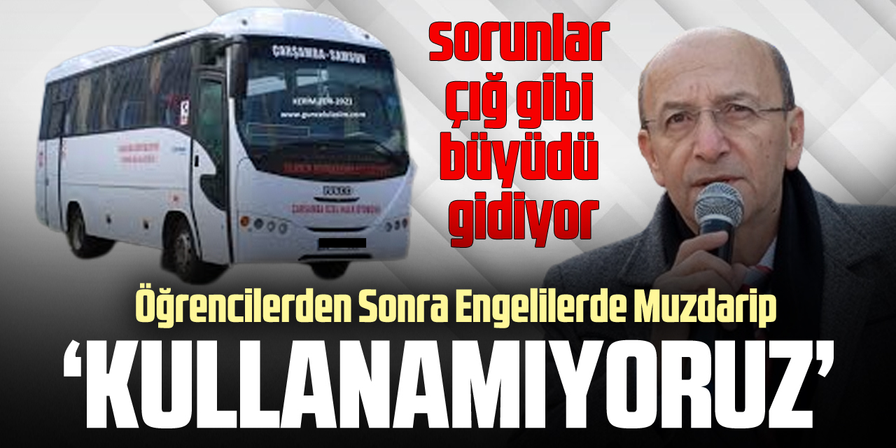 ÖĞRENCİLERDEN SONRA ENGELLİLERDE MUZDARİP “KULLANAMIYORUZ”