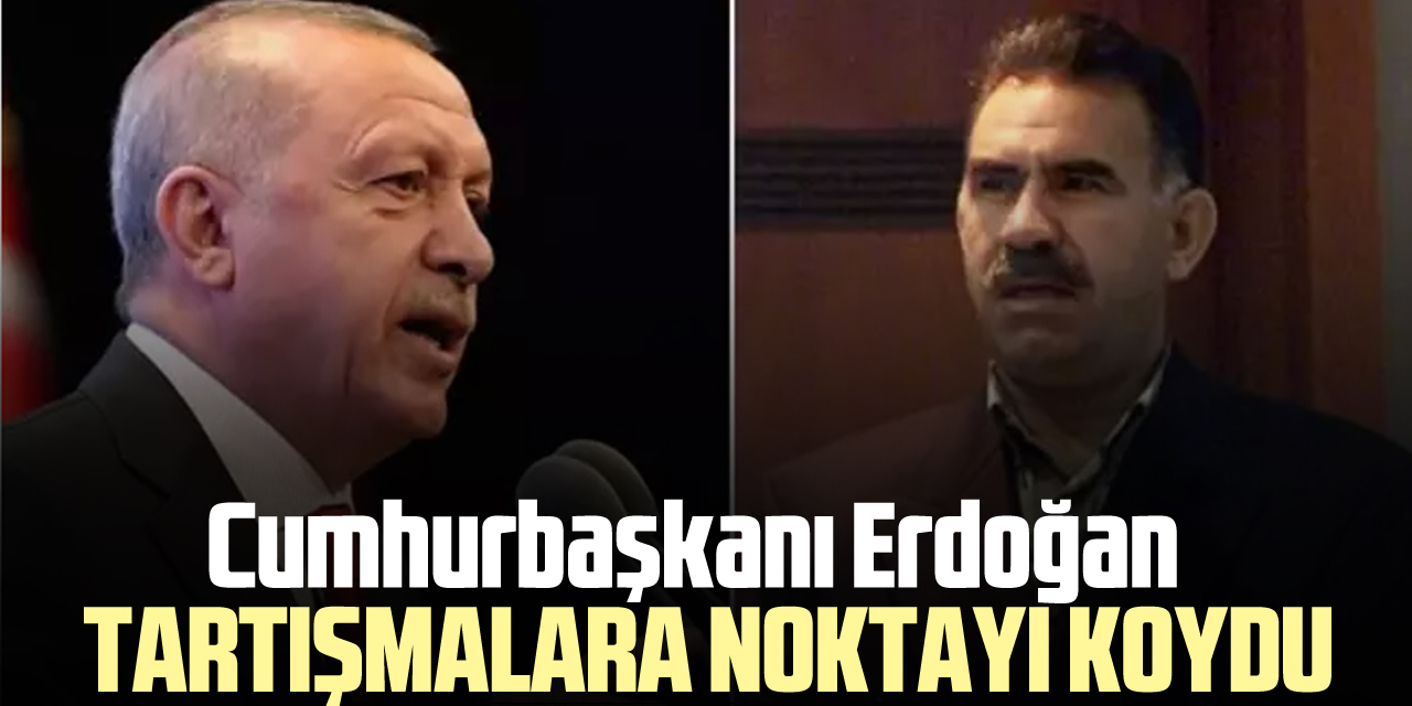 ERDOĞAN TARTIŞMALARA NOKTAYI KOYDU