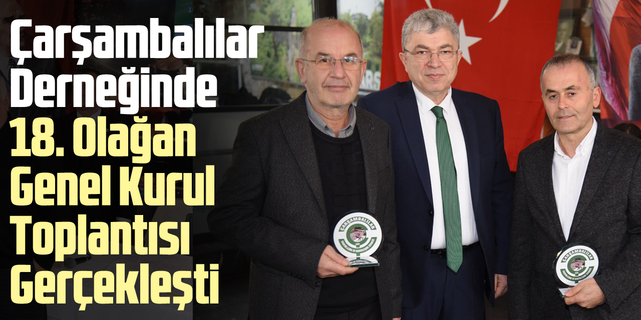 Çarşambalılar Derneğinde Olağan Genel Kurul Toplantısı