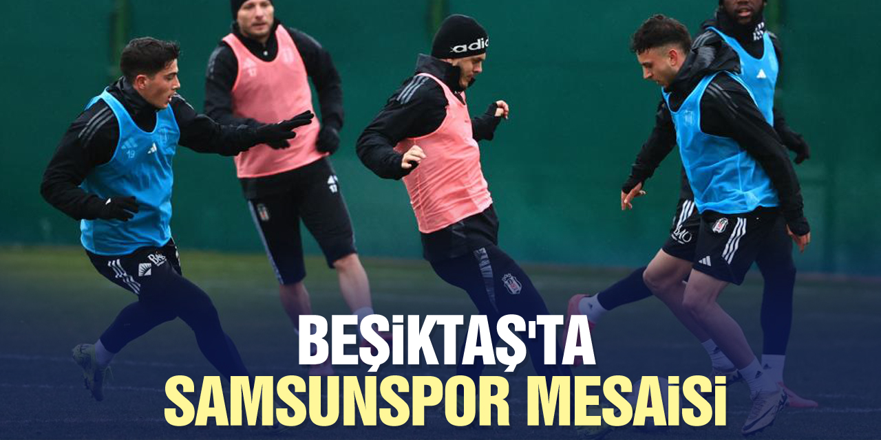 Beşiktaş'ta, Samsunspor mesaisi