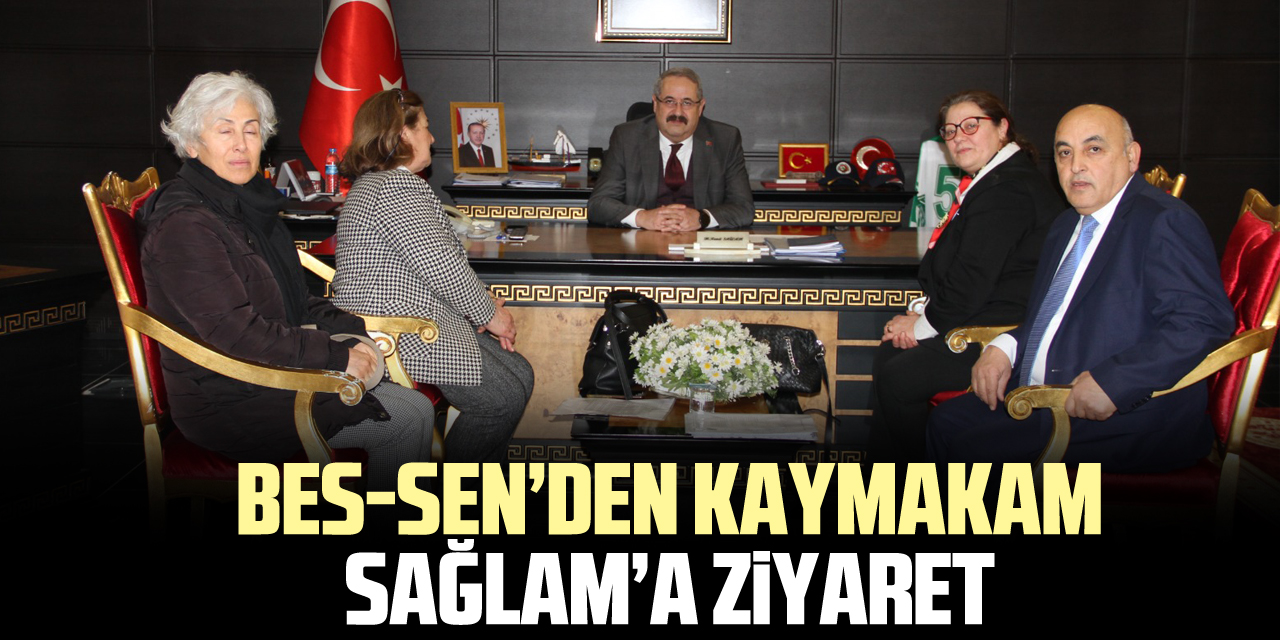 BES-SEN’DEN KAYMAKAM SAĞLAM’A ZiYARET