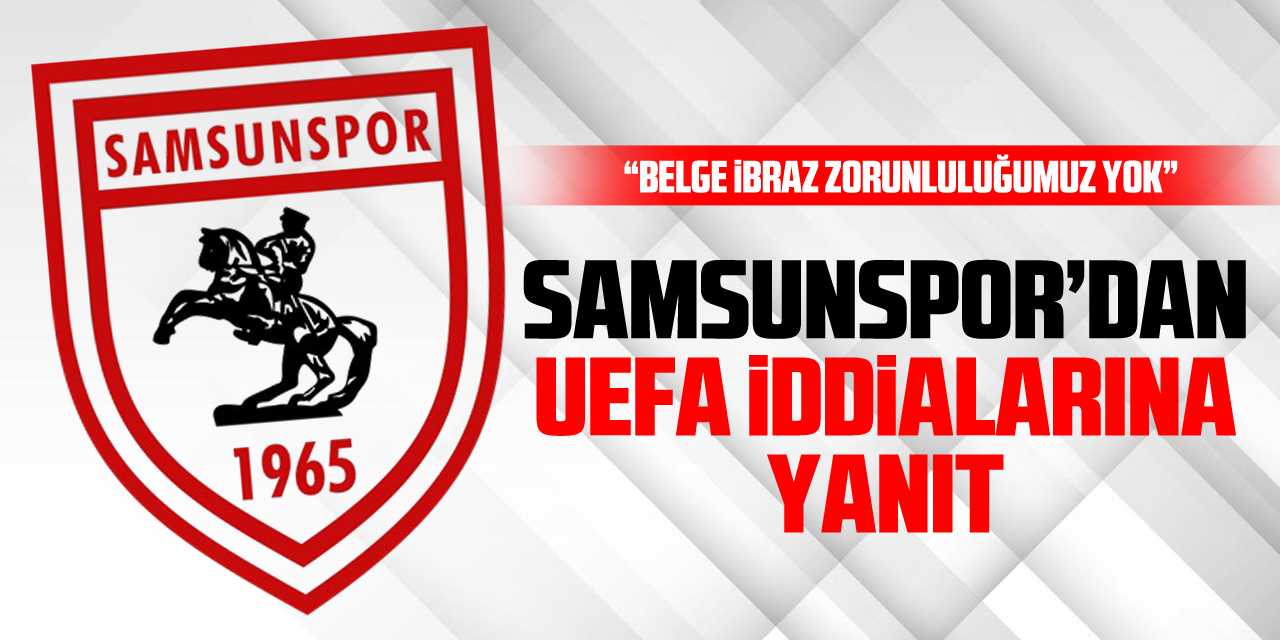 Samsunspor’dan UEFA iddialarına Yanıt