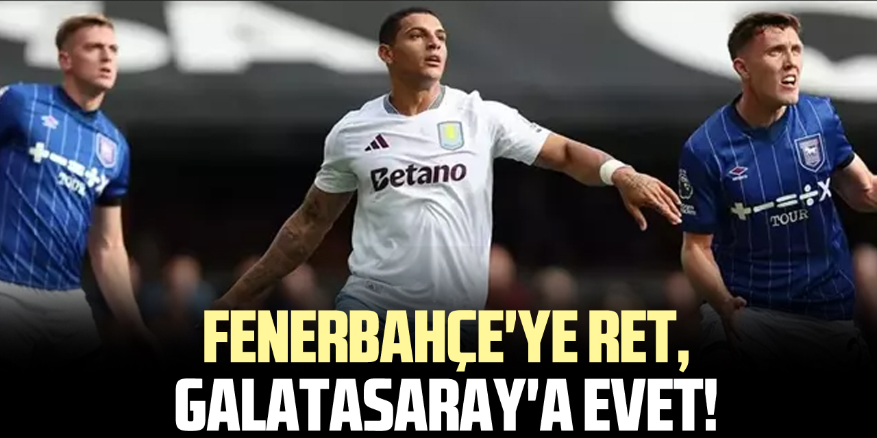 Fenerbahçe'ye ret, Galatasaray'a evet!