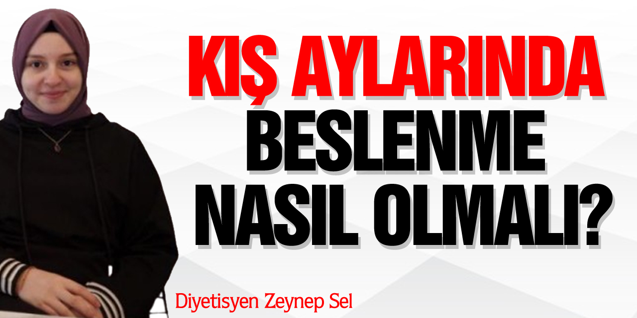 Kış aylarında beslenme nasıl olmalı?