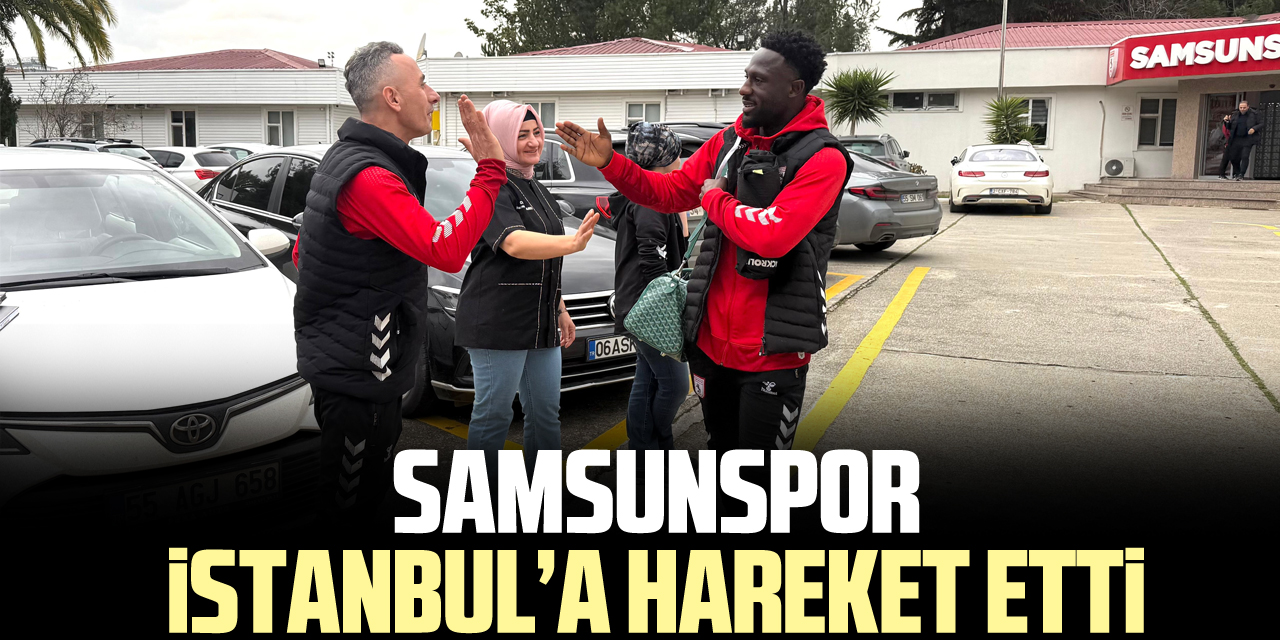 Samsunspor İstanbul’a Hareket Etti