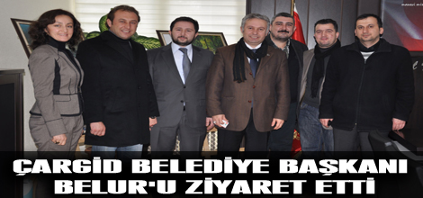 ÇARGİD BELEDİYE BAŞKANI BELURU ZİYARET ETTİ