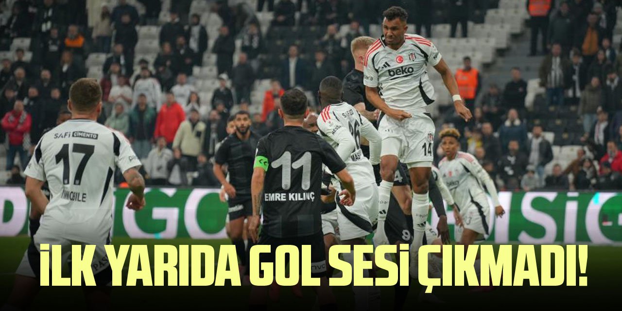 İlk yarıda gol sesi çıkmadı! : 0-0