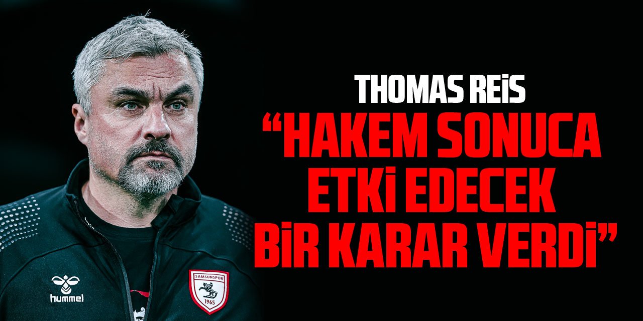 Thomas Reis: “Hakem sonuca etki edecek bir karar verdi”