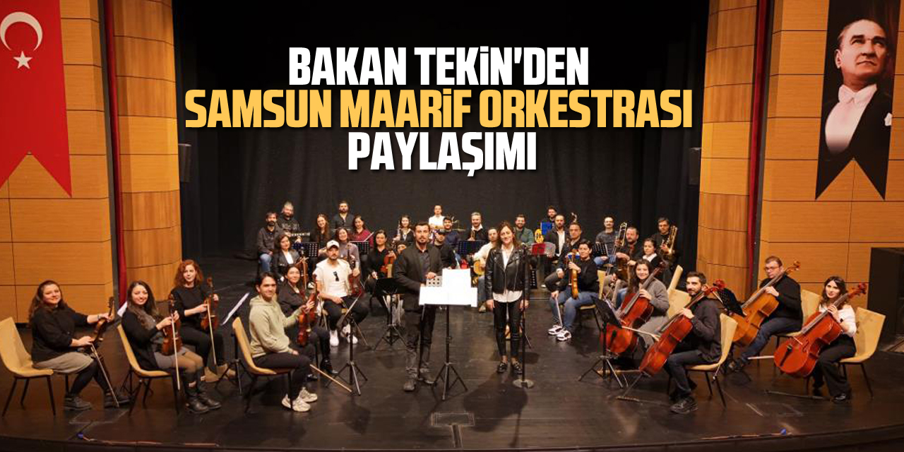 Bakan Tekin'den Samsun Maarif Orkestrası paylaşımı