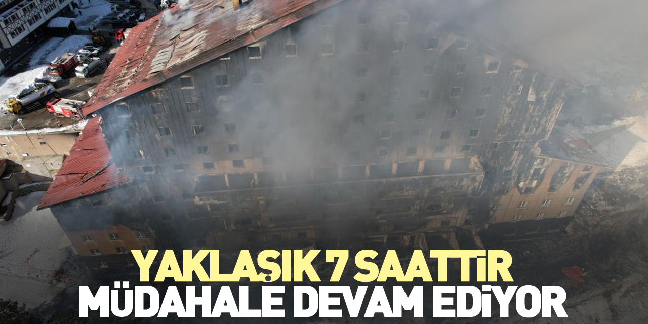 Yaklaşık 7 saattir müdahale devam ediyor