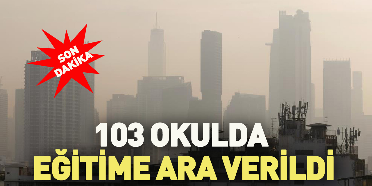 Hava kirliliği nedeniyle 103 okulda eğitime ara verildi