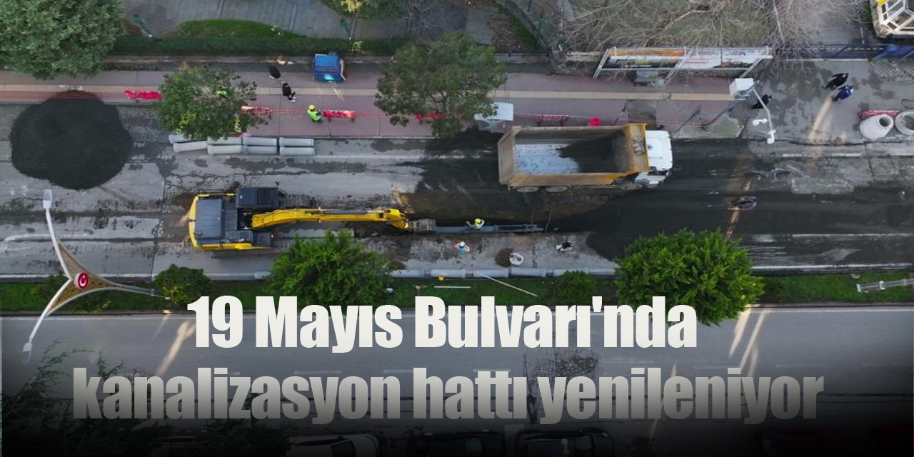 19 Mayıs Bulvarı'nda kanalizasyon hattı yenileniyor