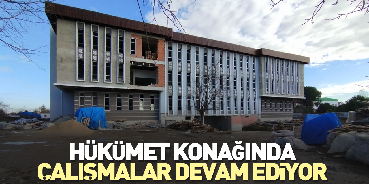 Hükümet Konağında Çalışmalar Devam Ediyor