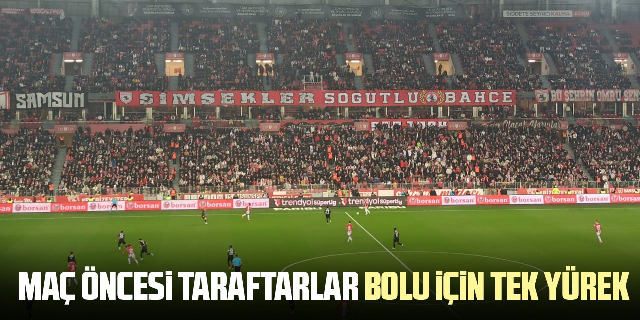 MAÇ ÖNCESİ TARAFTARLAR BOLU İÇİN TEK YÜREK