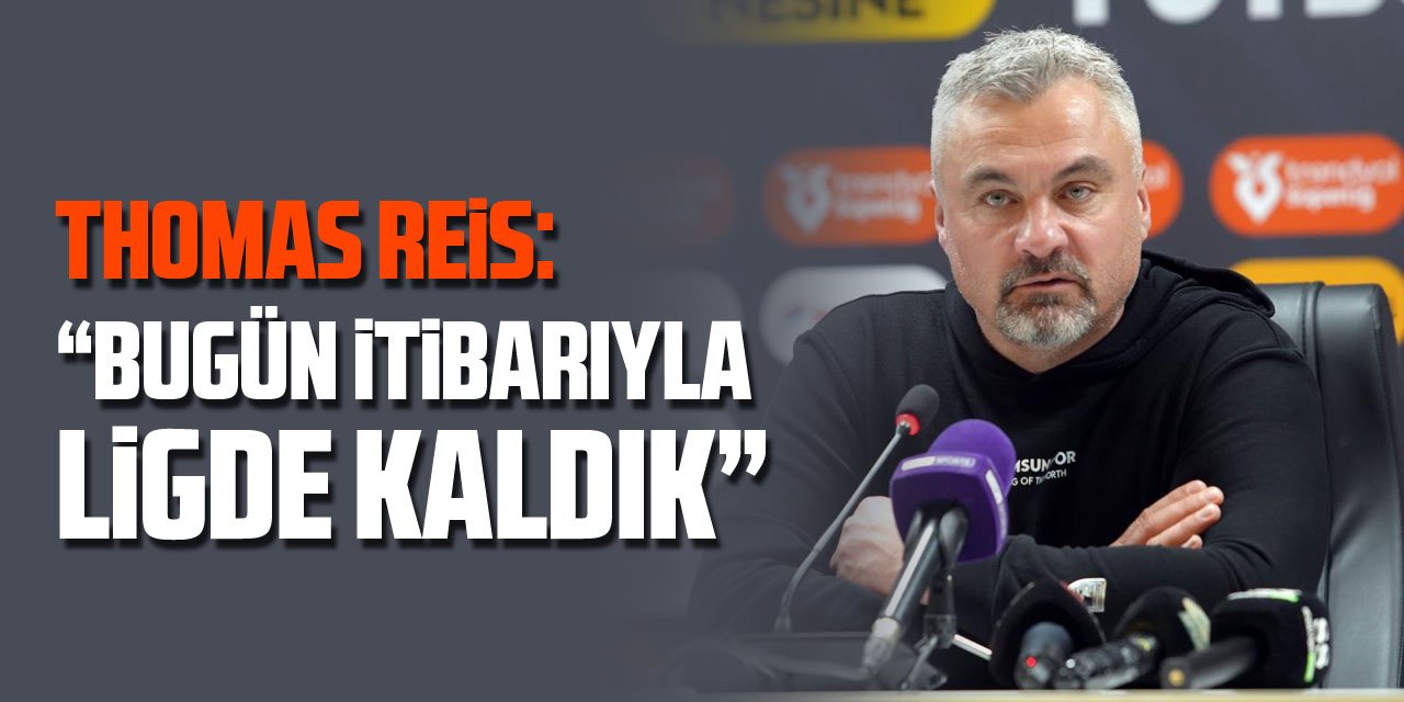 Thomas Reis: “Bugün itibarıyla ligde kaldık”