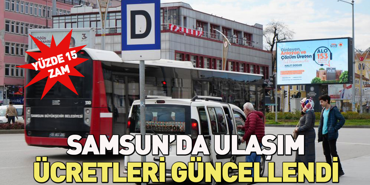 SAMSUN'DA TOPLU ULAŞIM ÜCRETLERİ GÜNCELLENDİ