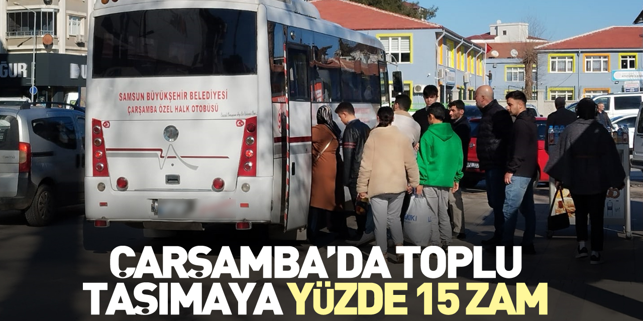 ÇARŞAMBA’DA TOPLU TAŞIMAYA YÜZDE 15 ZAM